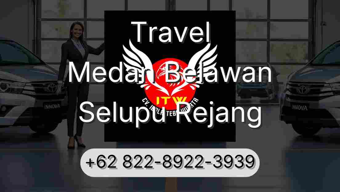 Travel Medan Belawan Selupu Rejang