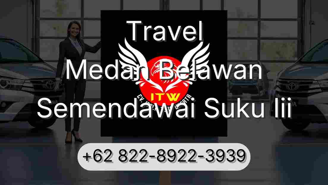 Travel Medan Belawan Semendawai Suku Iii