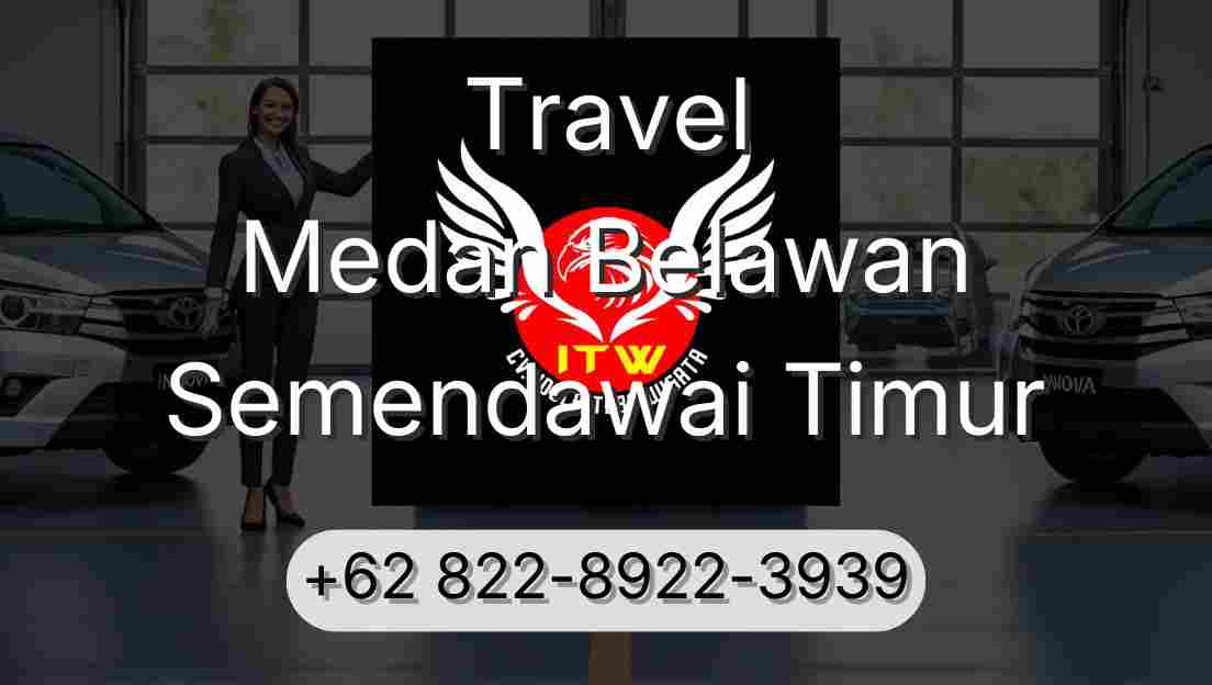 Travel Medan Belawan Semendawai Timur