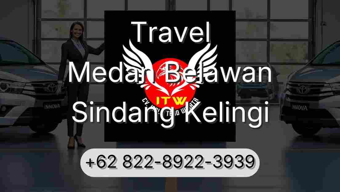 Travel Medan Belawan Sindang Kelingi