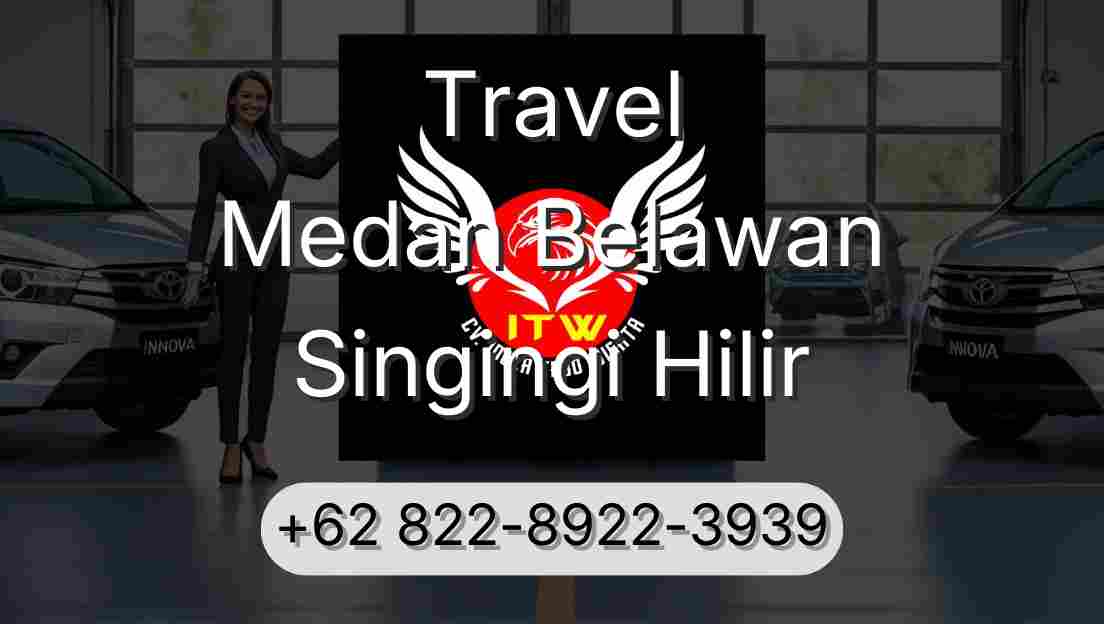 Travel Medan Belawan Singingi Hilir