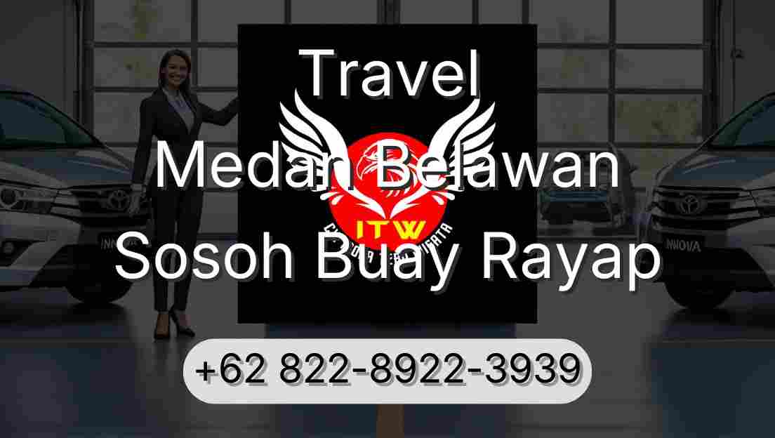 Travel Medan Belawan Sosoh Buay Rayap