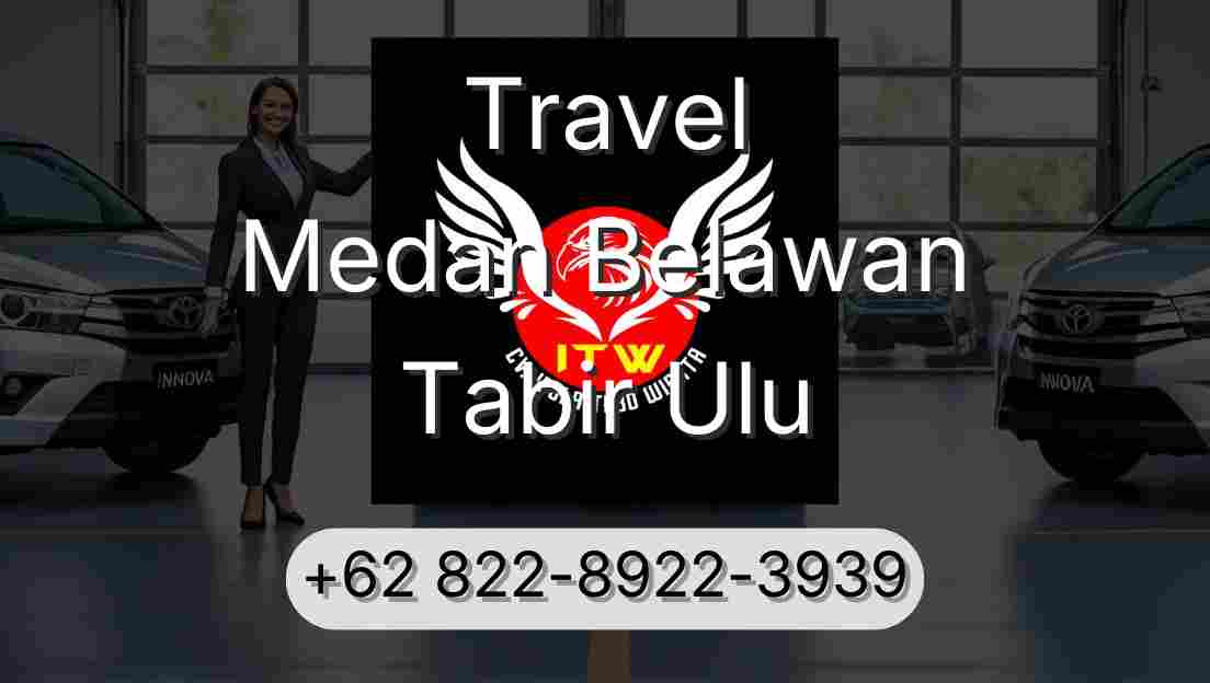 Travel Medan Belawan Tabir Ulu