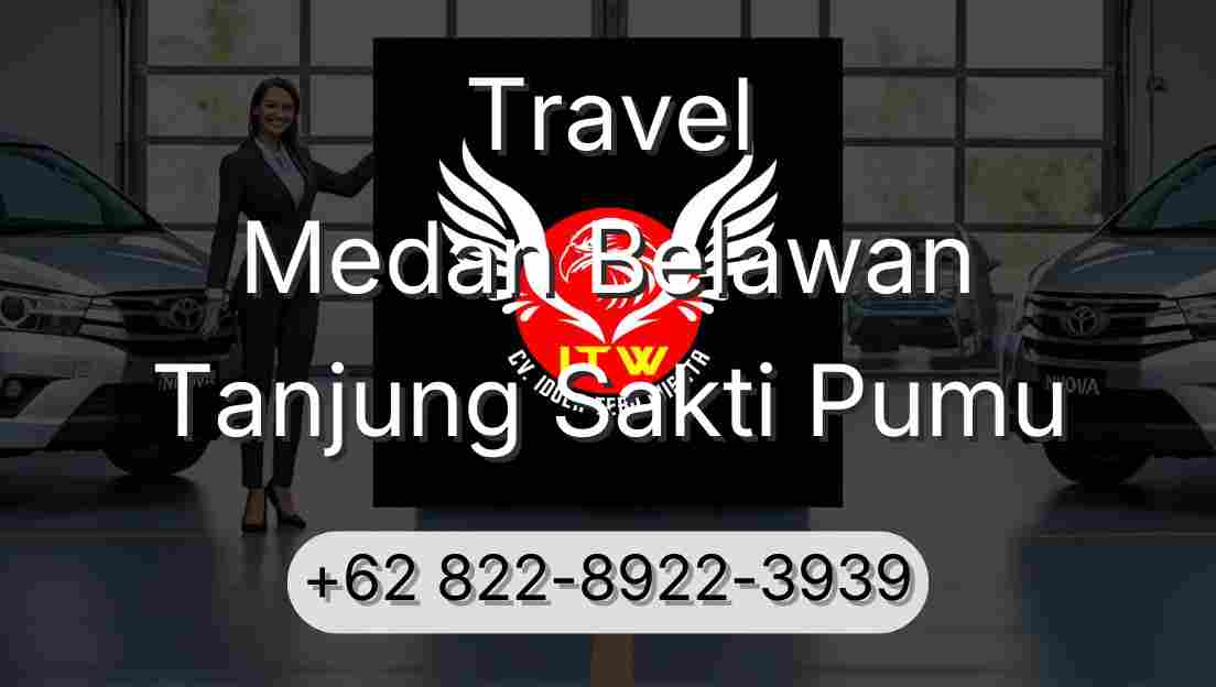Travel Medan Belawan Tanjung Sakti Pumu