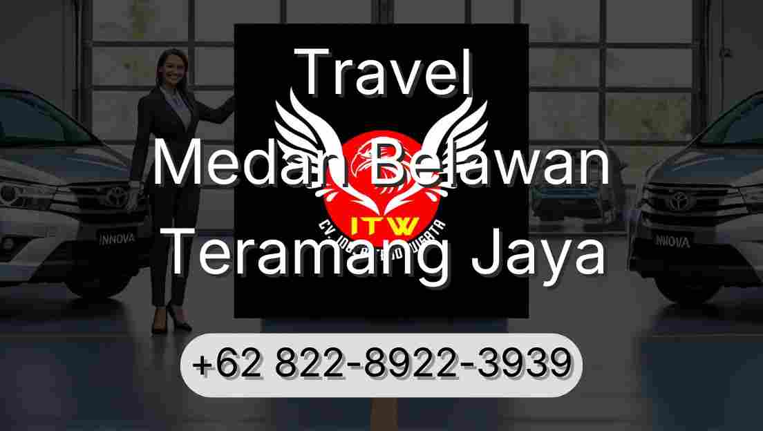 Travel Medan Belawan Teramang Jaya