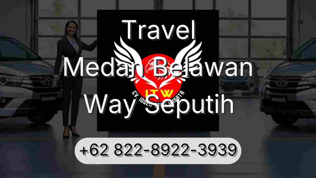 Travel Medan Belawan Way Seputih