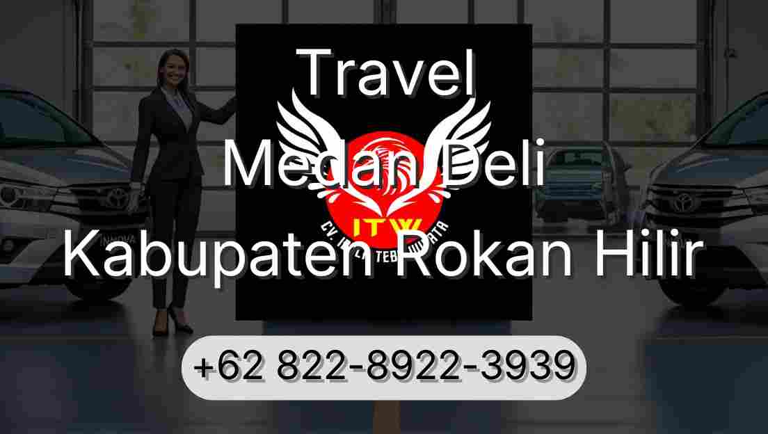 Travel Medan Deli Kabupaten Rokan Hilir