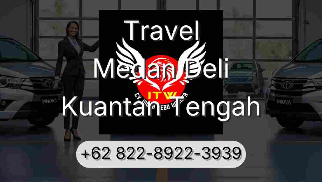 Travel Medan Deli Kuantan Tengah