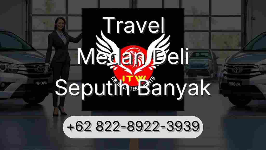 Travel Medan Deli Seputih Banyak