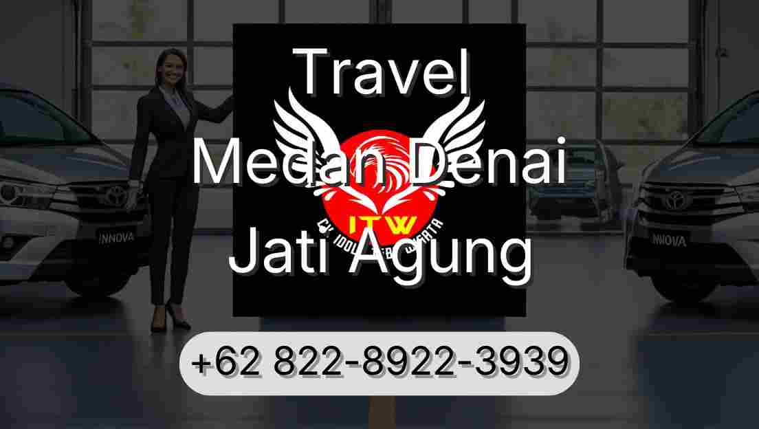 Travel Medan Denai Jati Agung