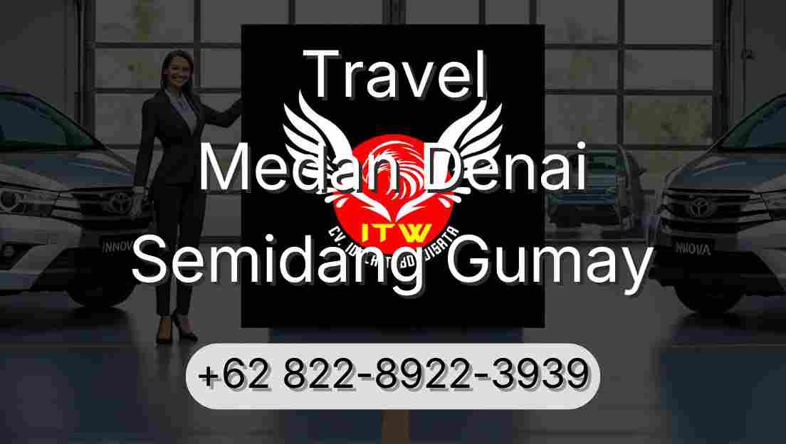Travel Medan Denai Semidang Gumay