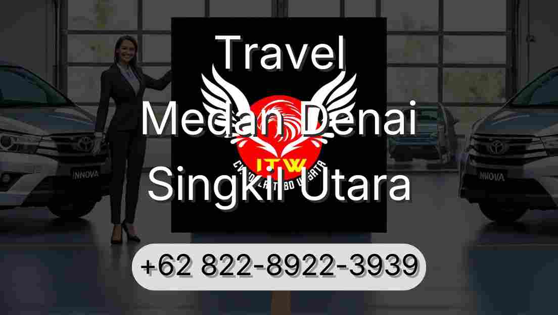 Travel Medan Denai Singkil Utara