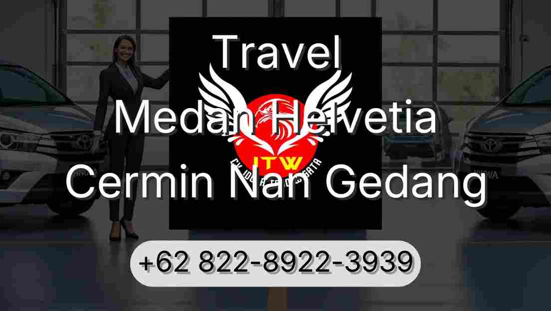 Travel Medan Helvetia Cermin Nan Gedang