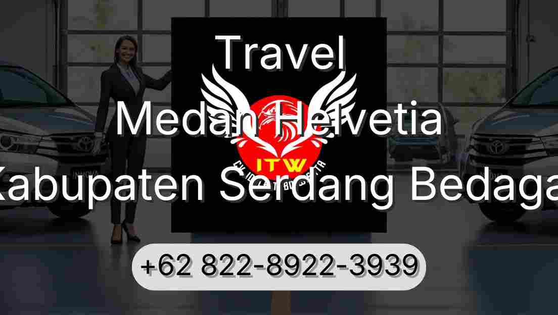 Travel Medan Helvetia Kabupaten Serdang Bedagai