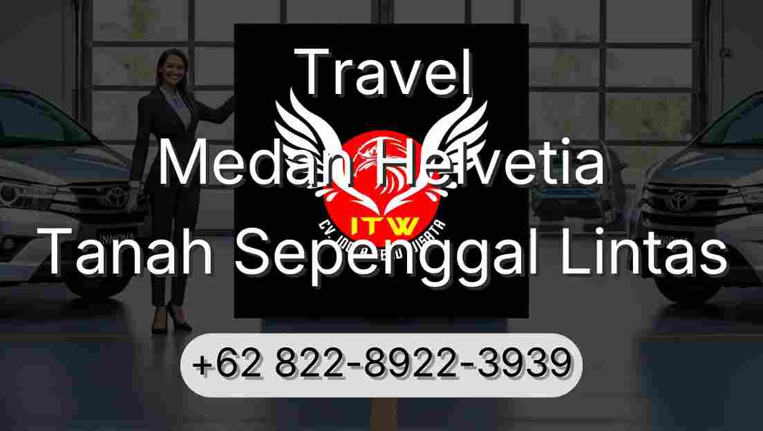 Travel Medan Helvetia Tanah Sepenggal Lintas