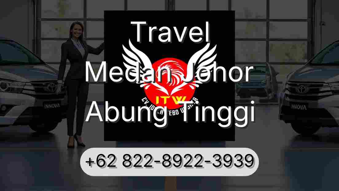 Travel Medan Johor Abung Tinggi