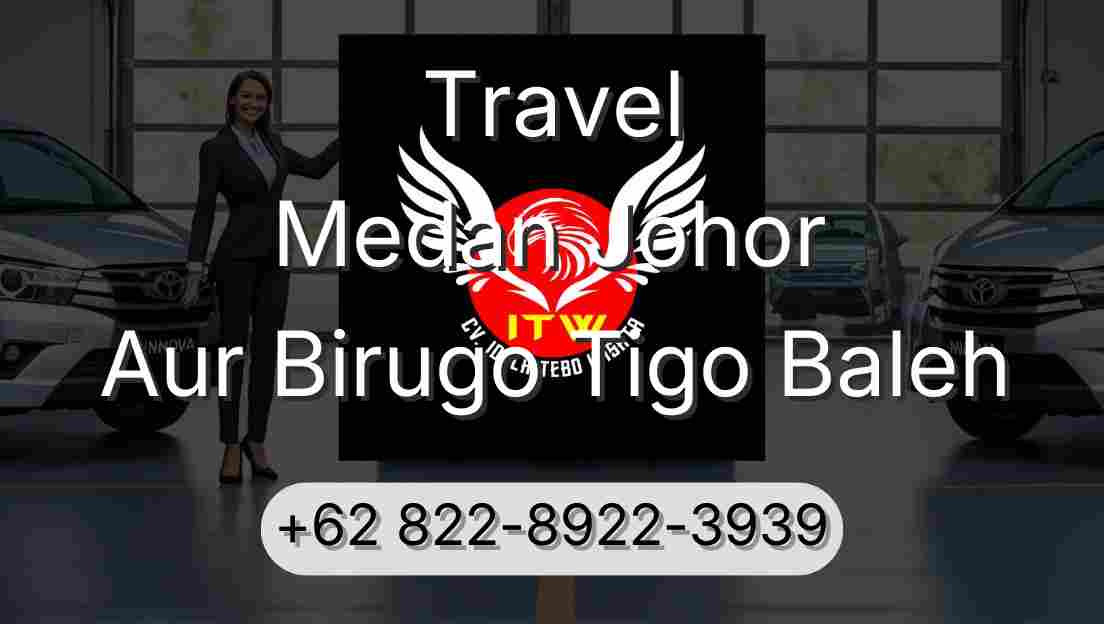 Travel Medan Johor Aur Birugo Tigo Baleh