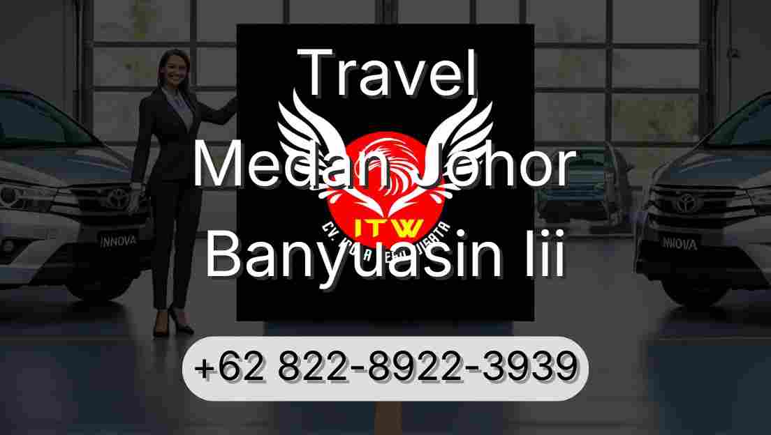 Travel Medan Johor Banyuasin Iii