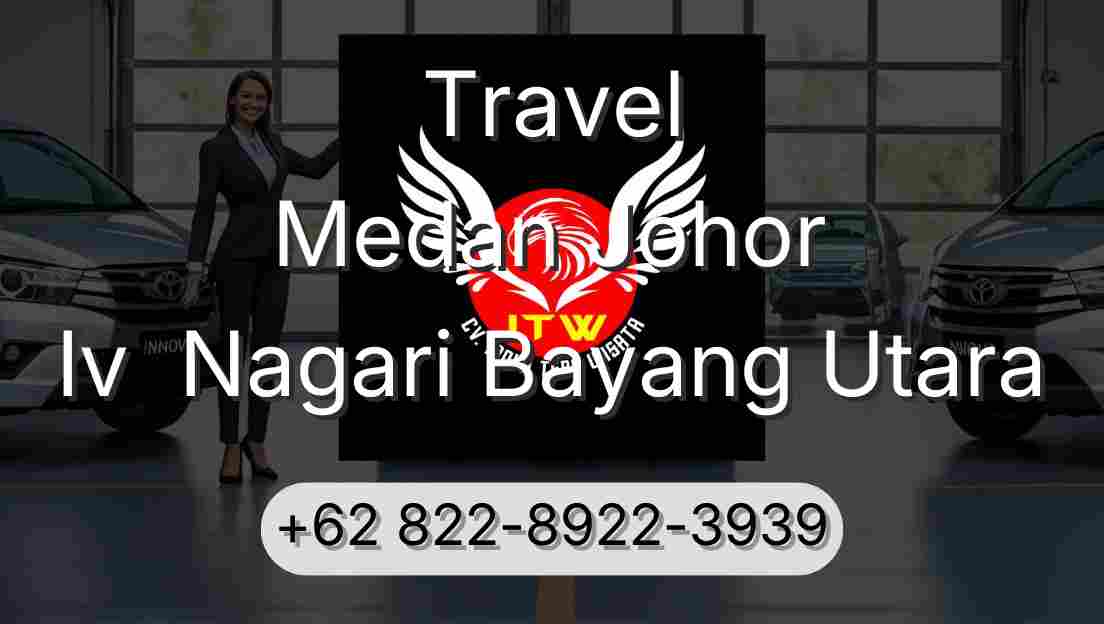 Travel Medan Johor Iv  Nagari Bayang Utara