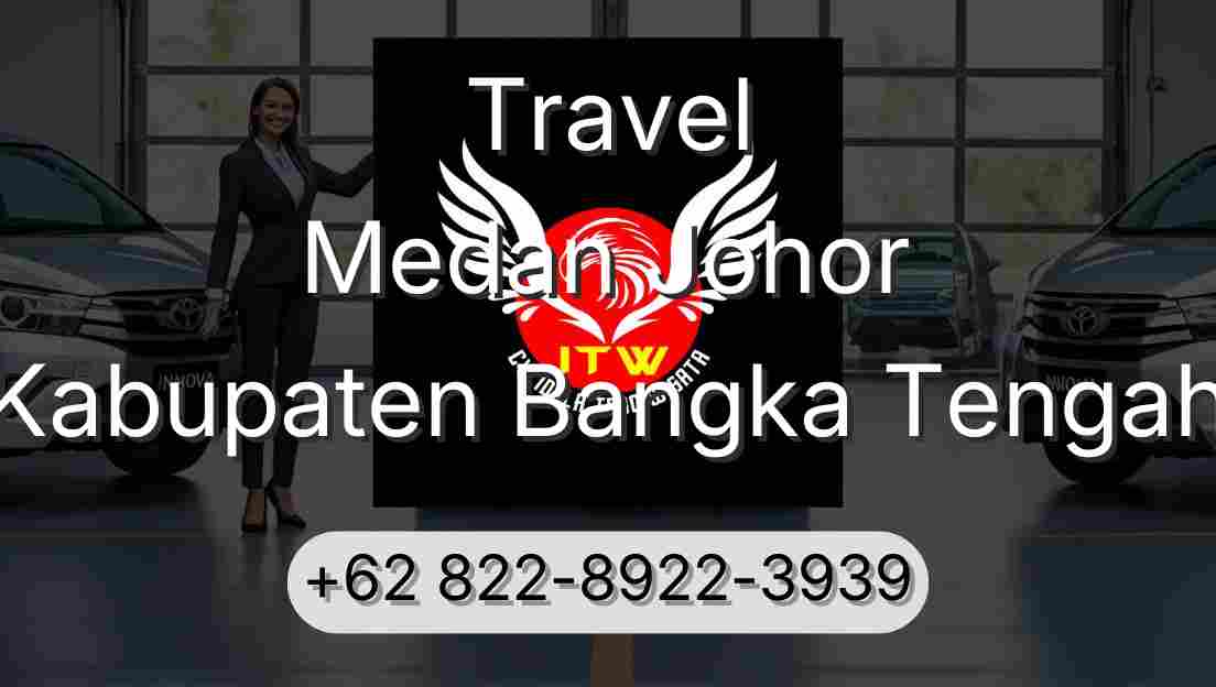 Travel Medan Johor Kabupaten Bangka Tengah