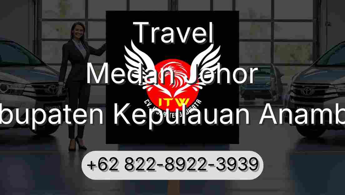 Travel Medan Johor Kabupaten Kepulauan Anambas