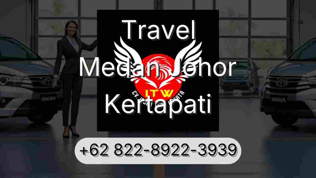 Travel Medan Johor Kertapati