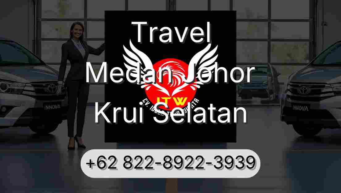 Travel Medan Johor Krui Selatan