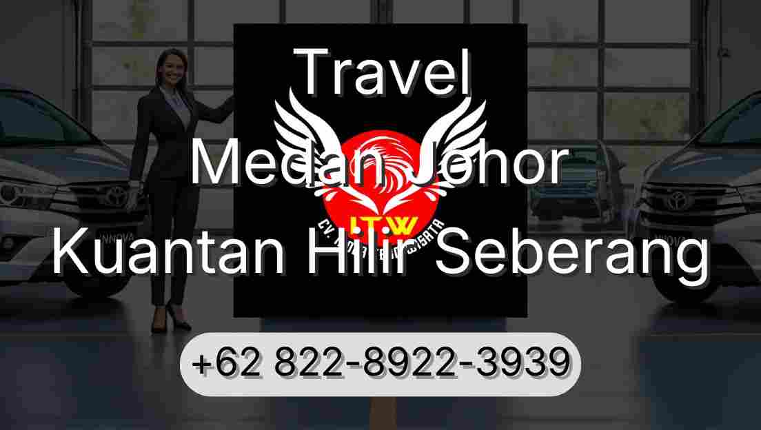 Travel Medan Johor Kuantan Hilir Seberang