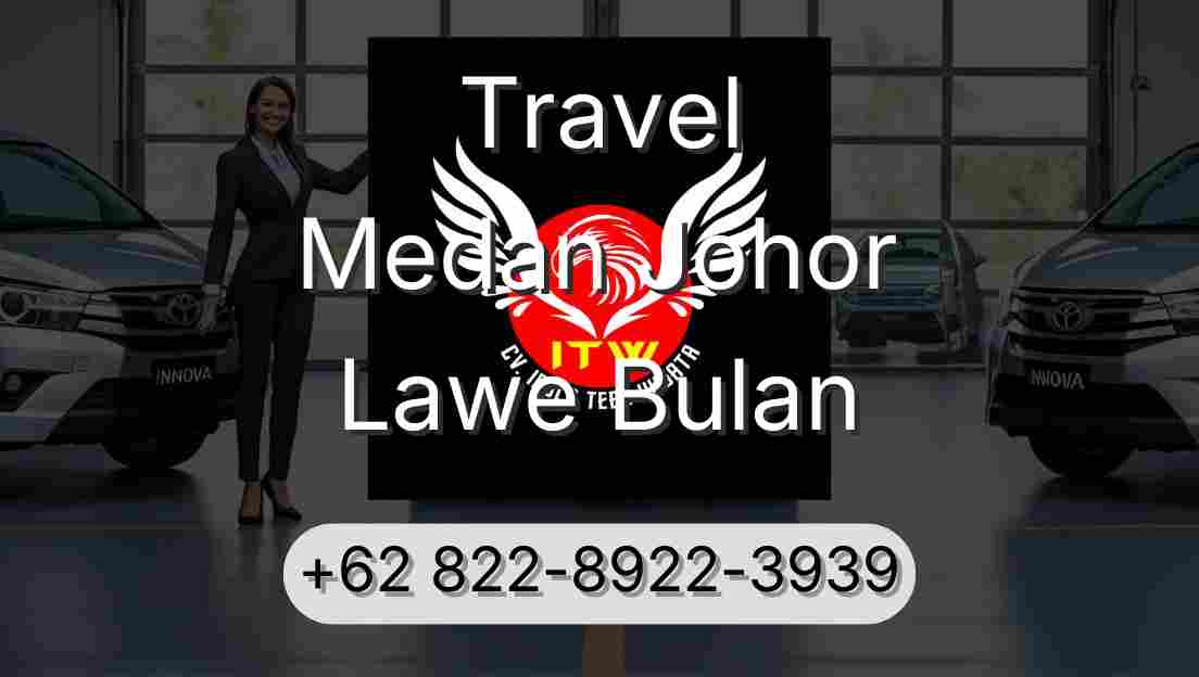 Travel Medan Johor Lawe Bulan