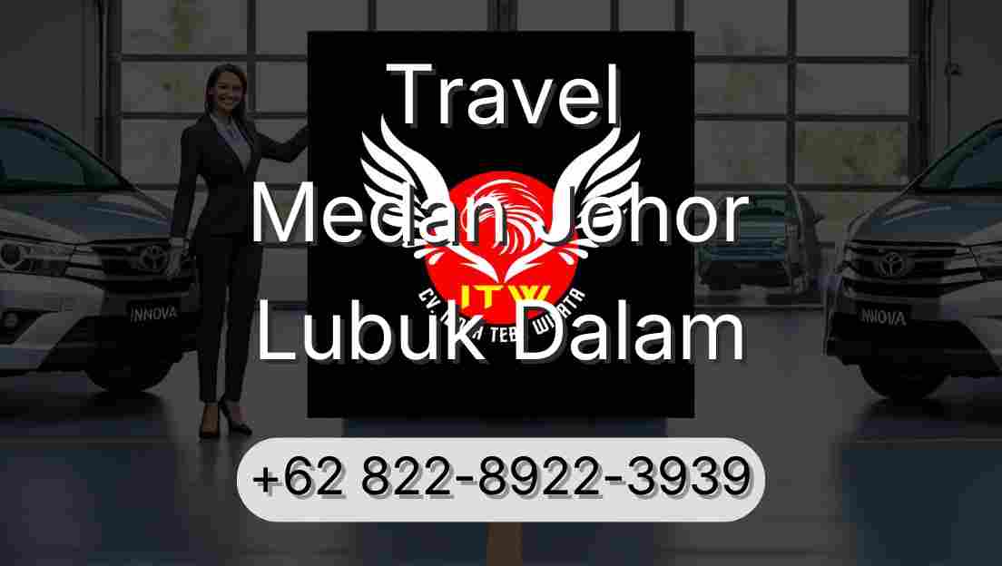 Travel Medan Johor Lubuk Dalam