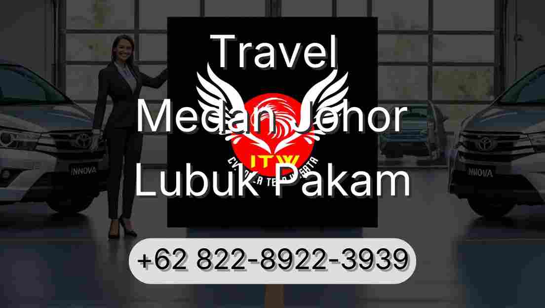 Travel Medan Johor Lubuk Pakam