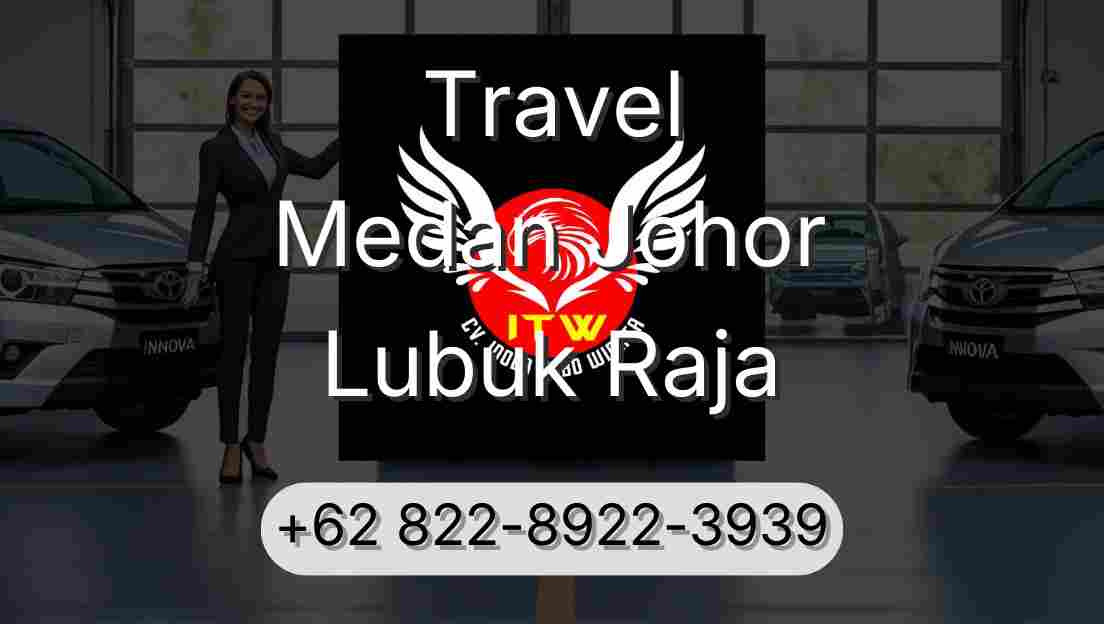 Travel Medan Johor Lubuk Raja
