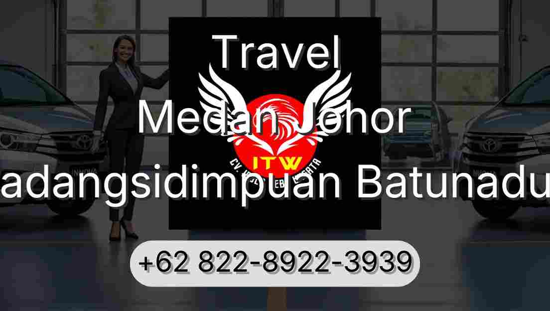 Travel Medan Johor Padangsidimpuan Batunadua