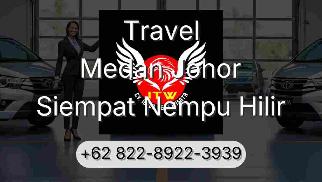 Travel Medan Johor Siempat Nempu Hilir