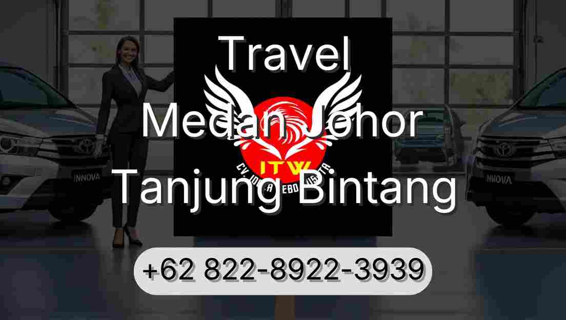 Travel Medan Johor Tanjung Bintang