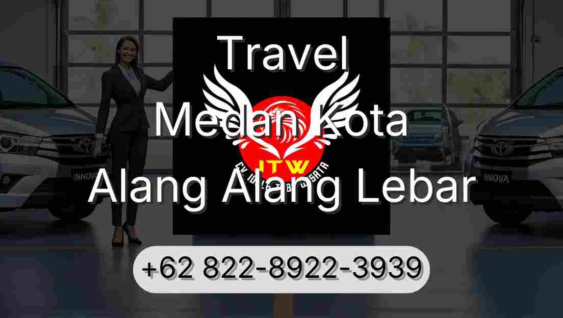 Travel Medan Kota Alang Alang Lebar
