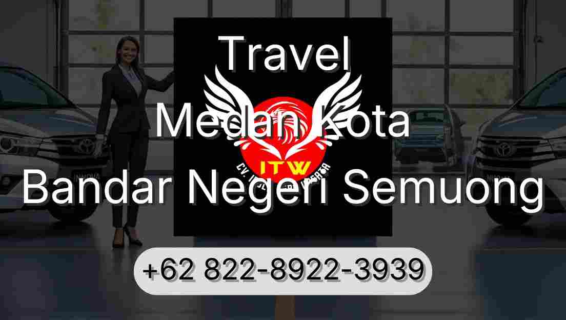 Travel Medan Kota Bandar Negeri Semuong