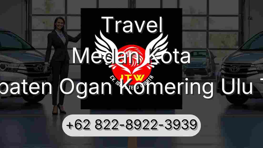 Travel Medan Kota Kabupaten Ogan Komering Ulu Timur