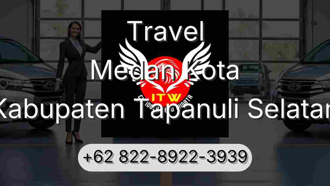 Travel Medan Kota Kabupaten Tapanuli Selatan