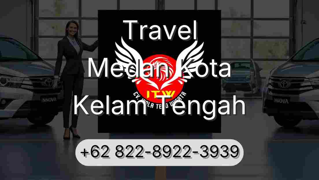 Travel Medan Kota Kelam Tengah