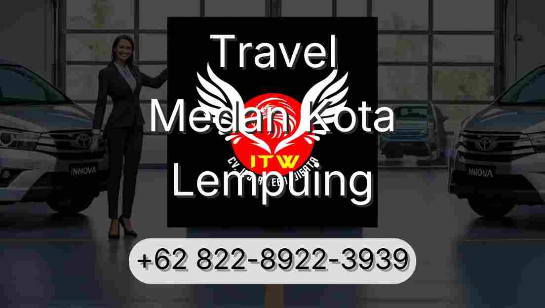 Travel Medan Kota Lempuing