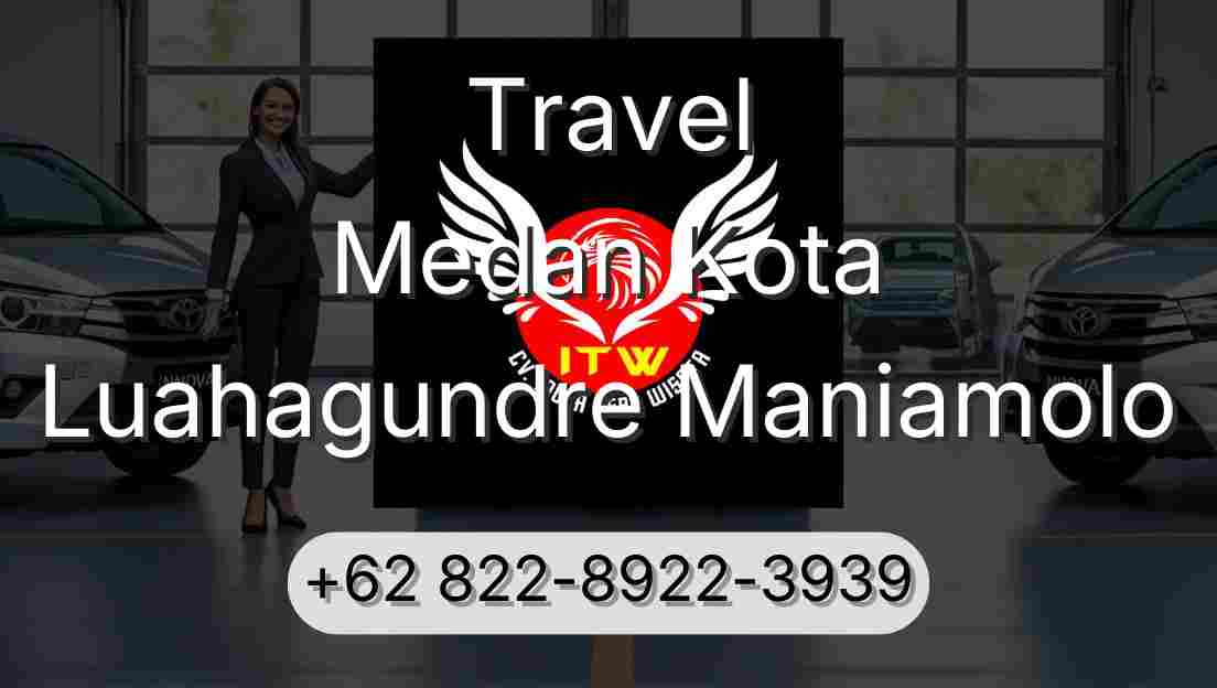 Travel Medan Kota Luahagundre Maniamolo
