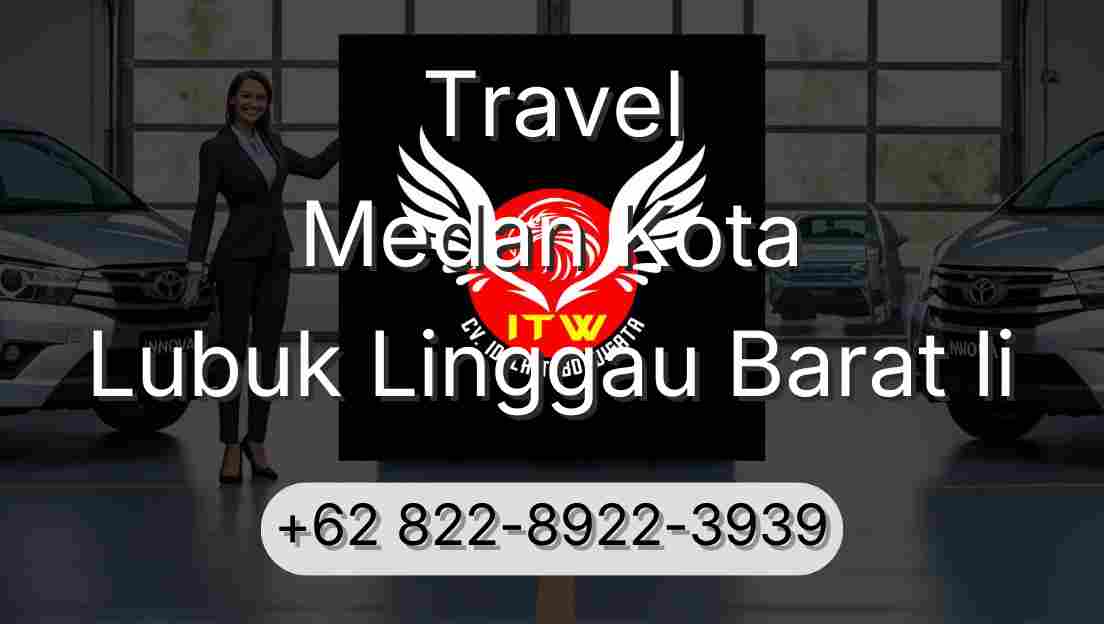 Travel Medan Kota Lubuk Linggau Barat Ii