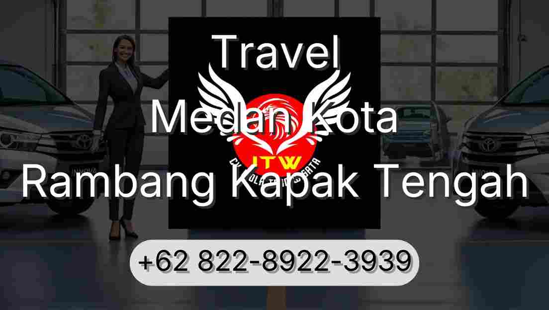 Travel Medan Kota Rambang Kapak Tengah