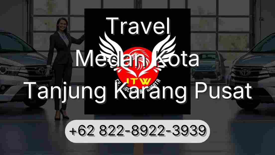 Travel Medan Kota Tanjung Karang Pusat