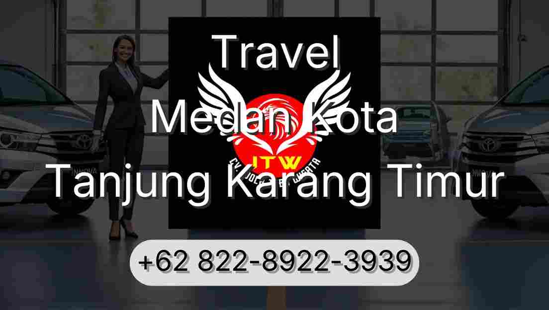 Travel Medan Kota Tanjung Karang Timur