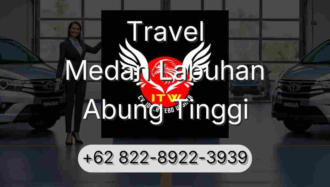Travel Medan Labuhan Abung Tinggi