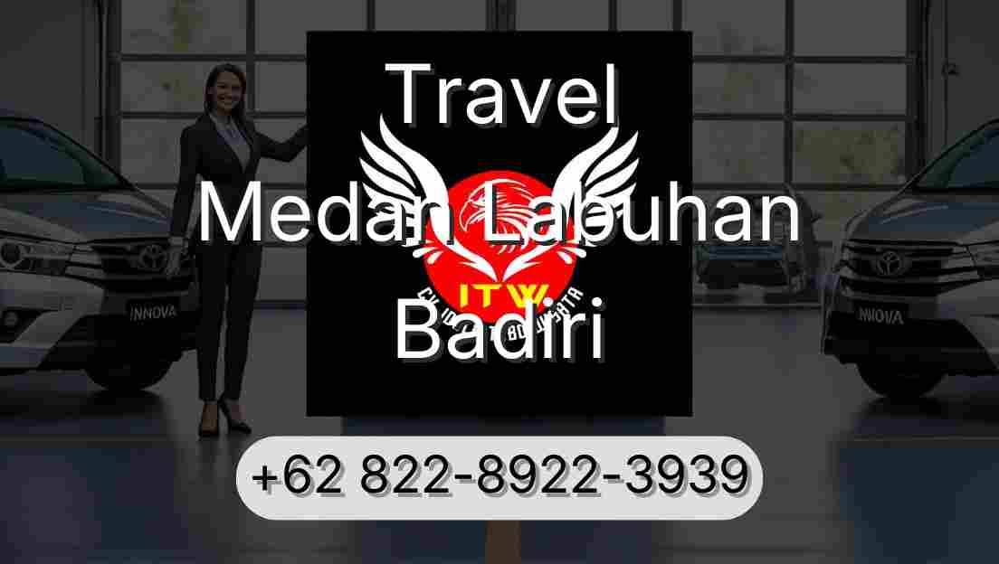Travel Medan Labuhan Badiri