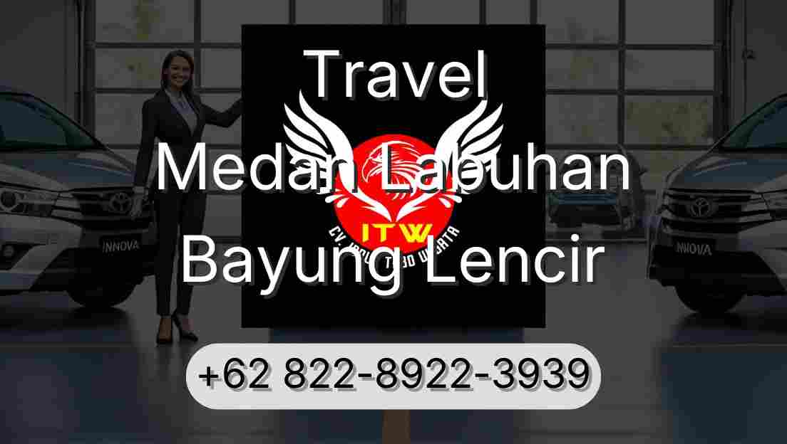 Travel Medan Labuhan Bayung Lencir
