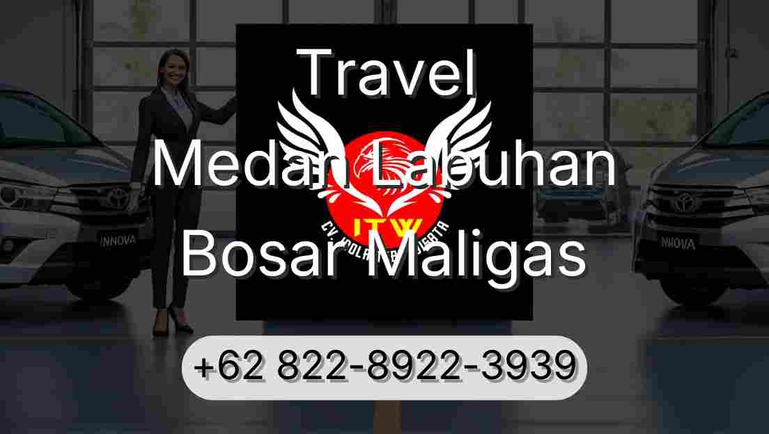 Travel Medan Labuhan Bosar Maligas